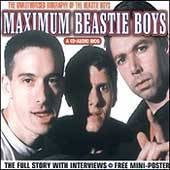 Beastie Boys : Maximum Beastie Boys : The Unauthorized Biography